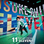 白井悠介アニバーサリーアルバム「11-ELEVEN-」（通常盤）/白井悠介