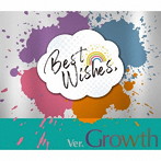 『Best Wishes，』 ver.Growth/Growth