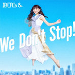 We Don’t Stop！（Nanami Version）/IBERIs＆