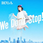 We Don’t Stop！（Haruka Version）/IBERIs＆