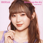 Bloom up the sky（Nanami Solo ver.）/IBERIs＆