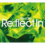 Re:vale 2nd Album ’Re:flect In’（初回限定盤B）/Re:vale