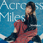 Across Miles（初回限定盤）（Blu-ray Disc付）/MindaRyn