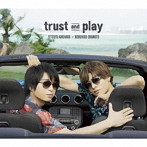 trust and play（豪華盤）（DVD付）/柿原徹也×岡本信彦
