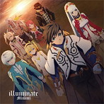 TVアニメ『テイルズ・オブ・ゼスティリア・ザ・クロス』第2期OP主題歌「illuminate」（通常盤）/Minami