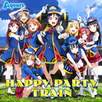 HAPPY PARTY TRAIN（Blu-ray Disc付）/Aqours