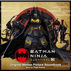 ニンジャバットマン オリジナル・サウンドトラック:Batman Ninja（Original Motion Picture Soundtrack）