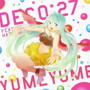 ゆめゆめ（DVD付）/DECO＊27 feat.初音ミク