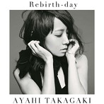 Rebirth-day（初回生産限定盤）（DVD付）/高垣彩陽