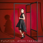 Futurism（初回生産限定盤）（DVD付）/高垣彩陽
