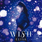WISH（初回生産限定盤）（DVD付）/ELISA