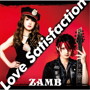 Love Satisfaction（初回生産限定盤）（DVD付）/ZAMB