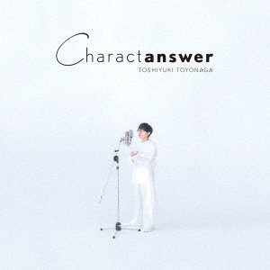 Charactanswer（初回限定盤）（Blu-ray Disc付）/豊永利行