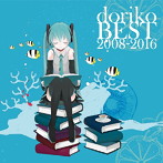 doriko BEST 2008-2016（通常盤）/doriko feat.初音ミク