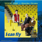 I can fly（TYPE-D）/YOSHIKI EZAKI×Bleecker Chrome