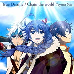 True Destiny/Chain the world（アニメ盤）/東山奈央