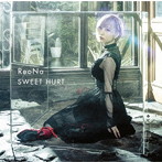 SWEET HURT（初回生産限定盤）（DVD付）/ReoNa