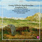 ラウヒェネッカー:交響曲第1番/東洋風幻想曲