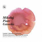 ミコワイ・グレツキ:作品集 弦楽のための序曲 他