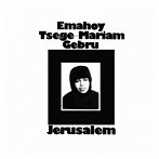 Emahoy Tsege Mariam Gebru/Jerusalem