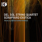 ベイツ/デル・ソル弦楽四重奏団/Scrapyard Exotica-エキゾチックなスクラップ置き場（Blu-ray Audio）