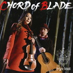 Hyclad/Chord Of Blade（DVD付）