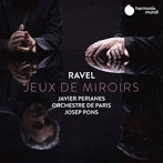 ペリアネス/ラヴェル:Jeux de Miroir（鏡遊び）～管弦楽およびピアノ作品集