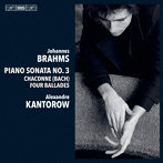 アレクサンドル・カントロフ/ブラームス:ピアノ・ソナタ第3番、左手のための「シャコンヌ」、バラード集