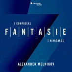 アレクサンドル・メルニコフ/ファンタジー～7人の作曲家、7種の鍵盤楽器による