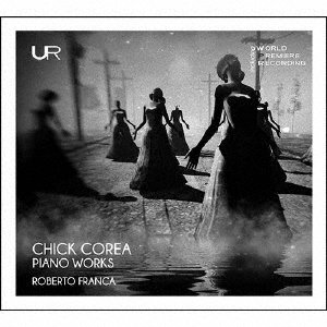 ロベルト・フランカ/チック・コリア（1941-2021）:ピアノ作品集