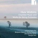ワトキンス:室内楽と弦楽オーケストラのための作品集