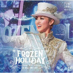 宝塚歌劇団/雪組公演『FROZEN HOLIDAY（フローズン・ホリデイ）』-Snow Troupe 100th Anniversary-