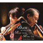 三戸素子/小澤洋介/ヴァイオリンとチェロのためのラヴェル:ソナタコダーイ:二重奏曲作品7