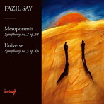 サイ/ファジル・サイ:交響曲第2番「メソポタミア」＆第3番「ユニヴァース（宇宙）」