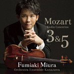 三浦文彰/モーツァルト:ヴァイオリン協奏曲第3番・第5番《トルコ風》