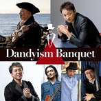 古澤巖 × 山本耕史 Dandyism Banquet/Dandyism Banquet