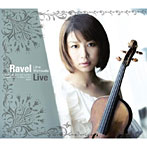 松田理奈/ラヴェル・ヴァイオリン・ワークス～ライヴ2010（初回限定盤）（DVD付）
