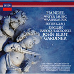 ジョン・エリオット・ガーディナー/ヘンデル:組曲《水上の音楽》、組曲《王宮の花火の音楽》