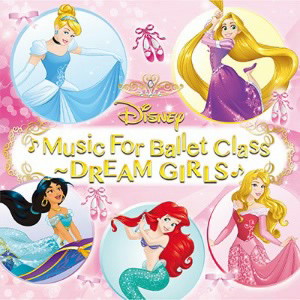 針山真実/Disney Music For Ballet Class～DREAM GIRLS