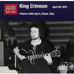 キング・クリムゾン/コレクターズ・クラブ 1973年4月6日 パラッツォ・デロ・スポルト・ローマ・イタリア