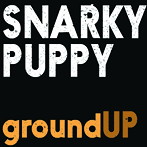 スナーキー・パピー/groundUP（DVD付）