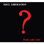 Soul Liberation/Who Are You