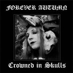 FOREVER AUTUMN/CROWNED IN SKULLS
