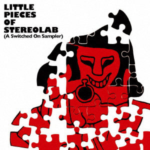 Stereolab/Little Pieces Of Stereolab ［A Switched On Sampler］