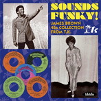 ‘SOUND FUNKY！’- JAMES BROWN 45S COLLECTION FROM T.K.