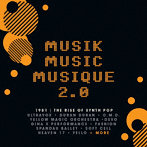 ミュージック・ミュージック・ミュージック 2.0:ザ・ライズ・オブ・シンセ・ポップ