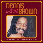 デニス・ブラウン/レット・ミー・ラブ・ユー:ジョー・ギブス7’シングルス・コレクション 1977- 1981