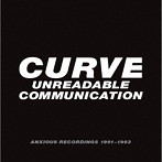 カーブ/アンリーダブル・コミュニケーション:アンシャス・レコーディングス 1991-1993