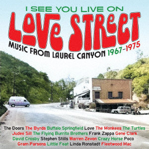 アイ・シー・ユー・ライヴ・オン・ラヴ・ストリート:ミュージック・フロム・ザ・ローレル・キャニオン1967-1975 （3CDボックス）