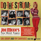 ドゥ・ザ・ストラム:ジョー・ミークズ・ガール・グループ・アンド・ポップ・シャンテューズ （1960-1966...